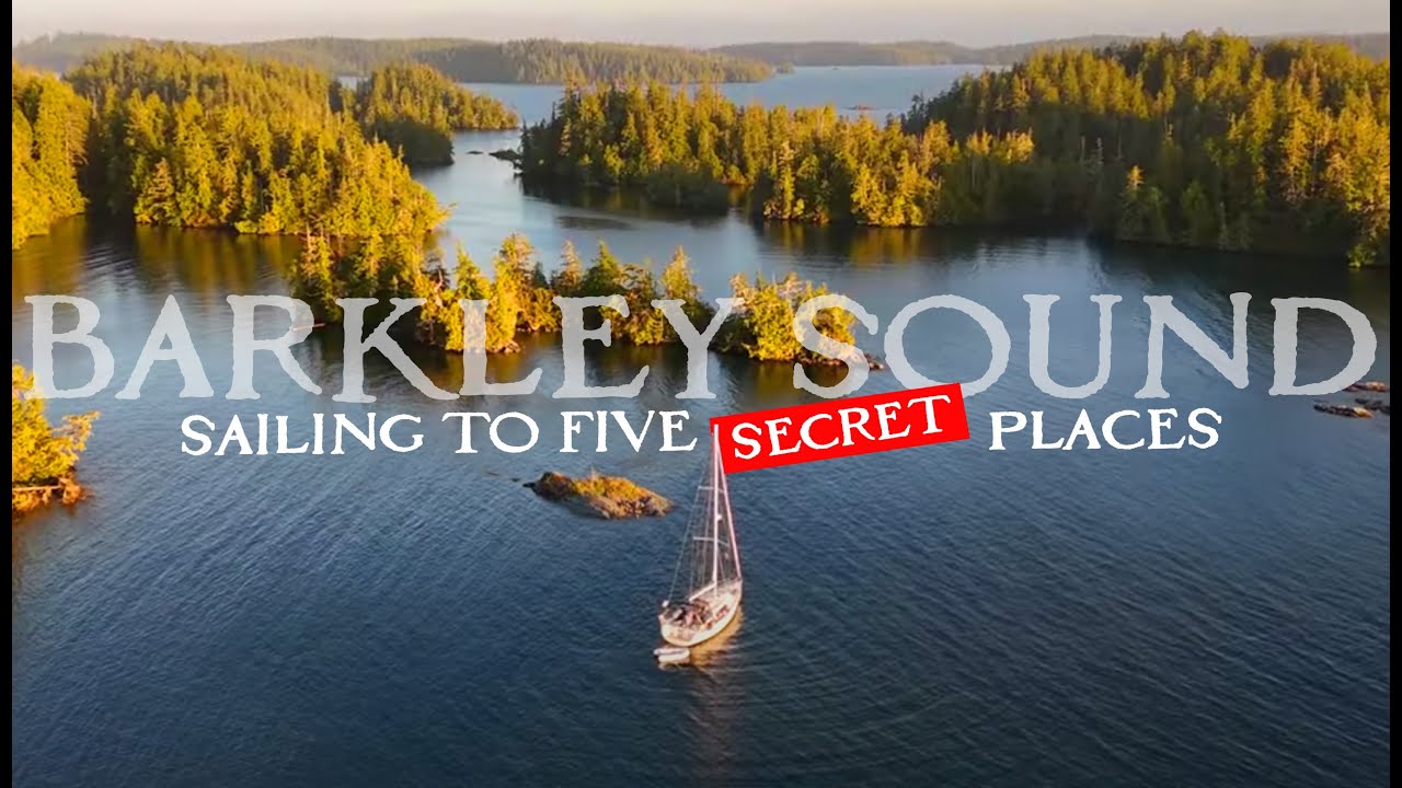Sailing BC's Barkley Sound on Vancouver Island's West Coast