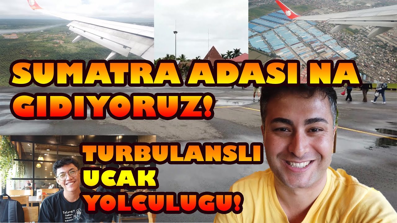 TURBULANSLI ucak yolculugu!-SUMATRA ADASI na yolculuk!-LION HAVAYOLLARI ile ucak yolculugu!