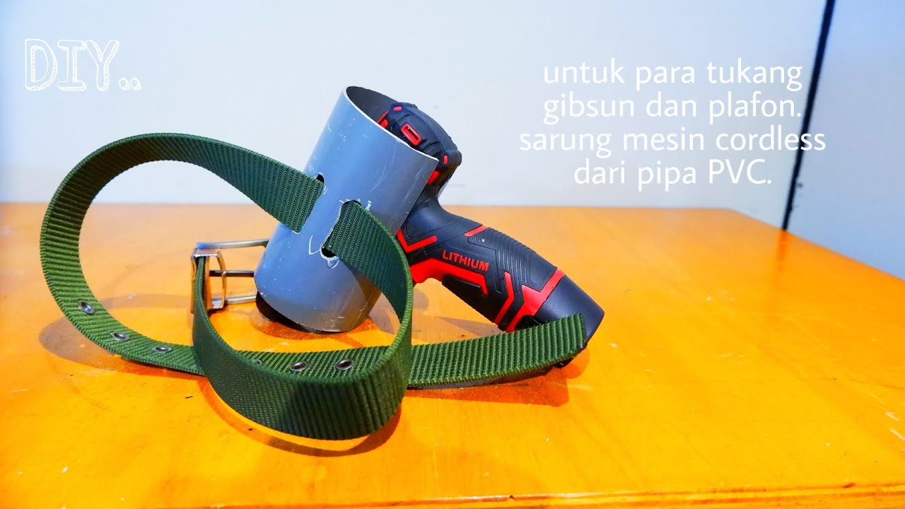 DIY.. cara membuat sarung mesin cordless dari pipa PVC.