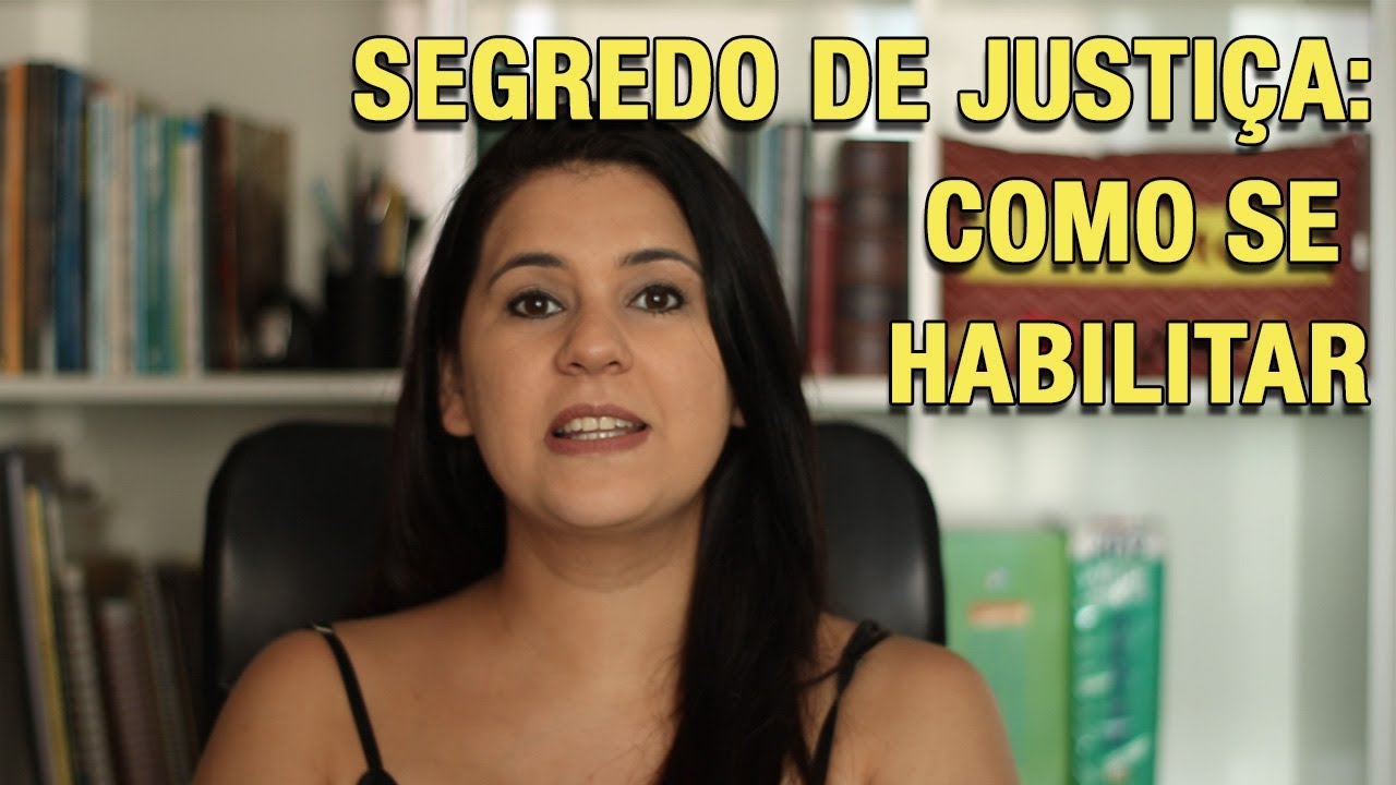 SEGREDO DE JUSTIÇA: COMO ACESSAR E SE HABILITAR