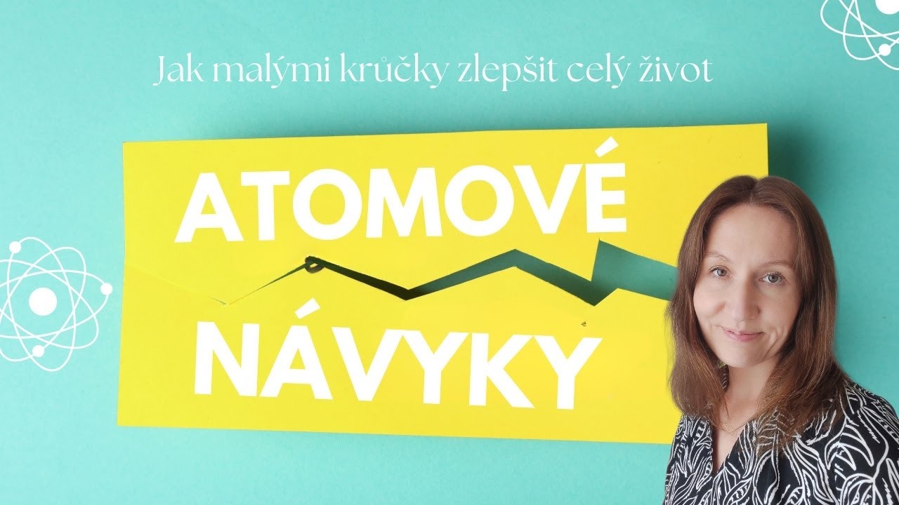 Hlavní myšlenky z knihy Atomové návyky ⏱| Jak malými krůčky změnit svůj život