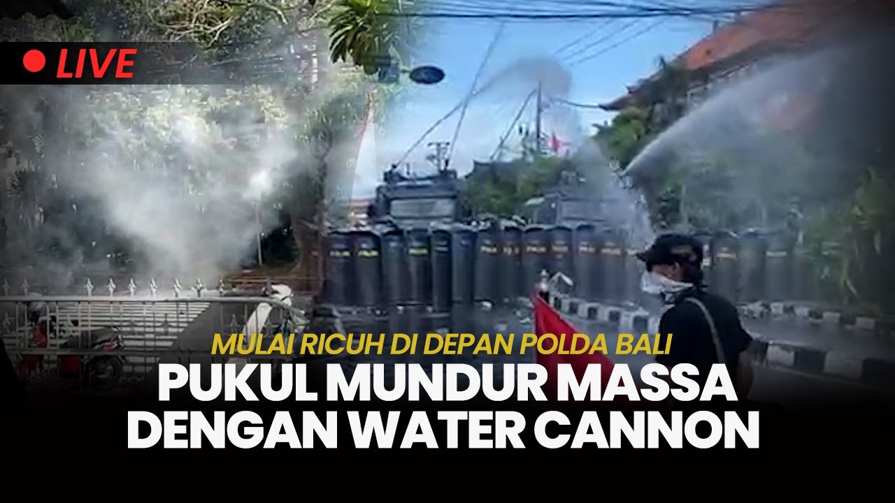 🔴Demo Mulai Ricuh di Depan Polda Bali, Polisi Pukul Mundur Massa dengan Water Cannon & Gas Air Mata
