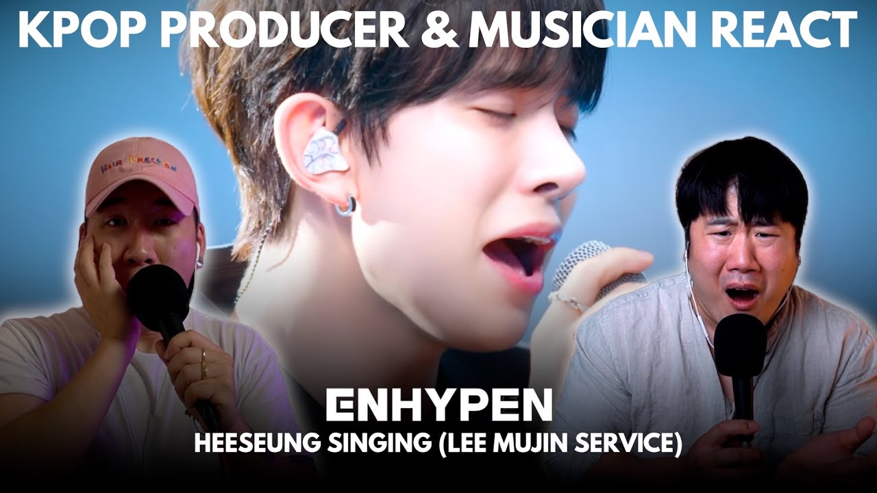 Musicians react & analyze ♡ ENHYPEN Heeseung Singing (LeeMujin Service)