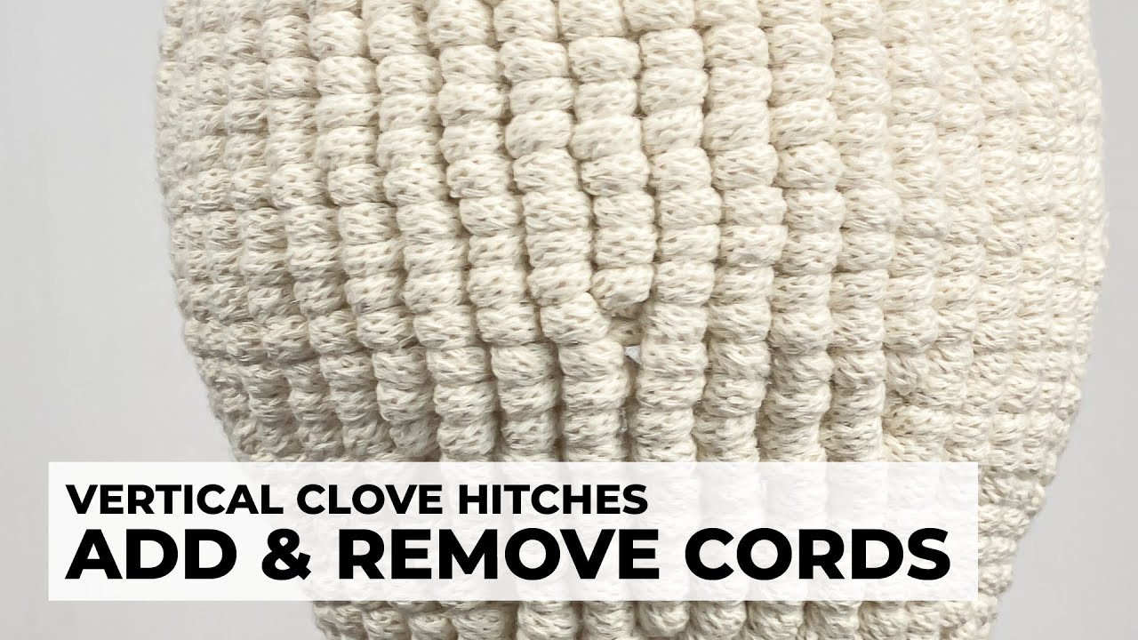 MACRAME 3D SHAPES - Adding & removing cords when working with vertical clove hitches