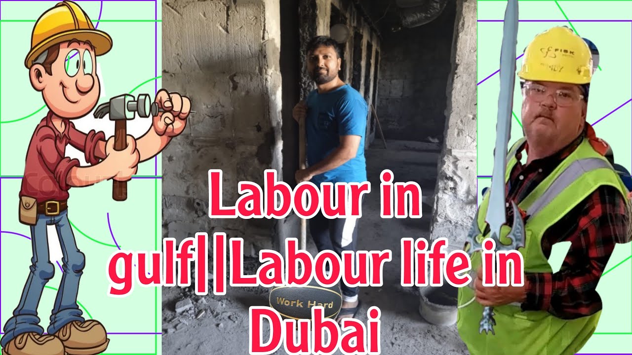 Labour in gulf||Labour life in Dubai