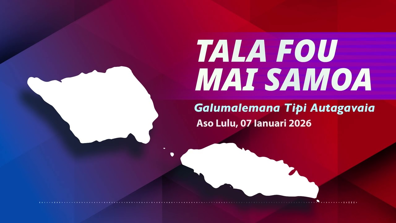 Tala Fou Mai Samoa (07 JAN 2026)