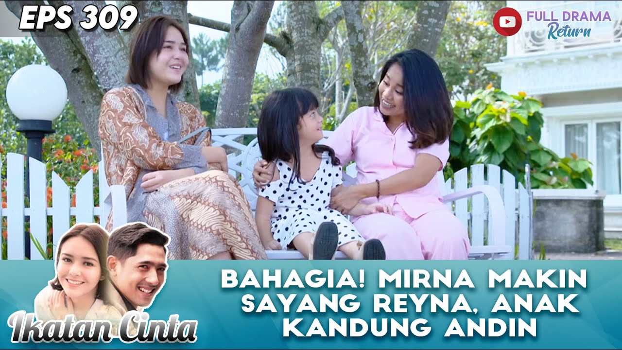 BAHAGIA! MIRNA MAKIN SAYANG REYNA, ANAK KANDUNG ANDIN - IKATAN CINTA