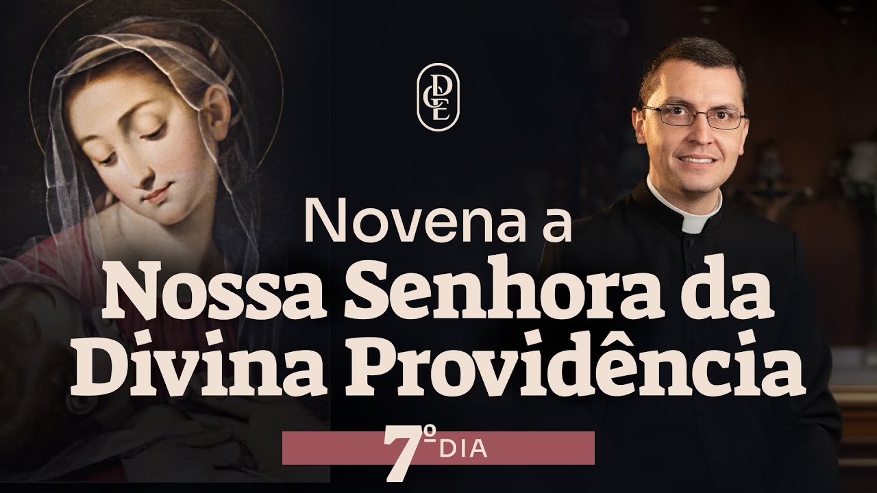 7º dia - Novena a Nossa Senhora da Divina Providência
