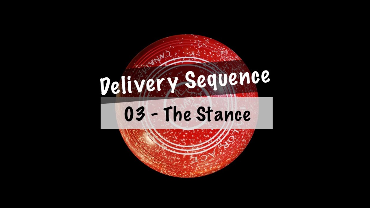 Bowls Delivery Sequence   03 The Stance