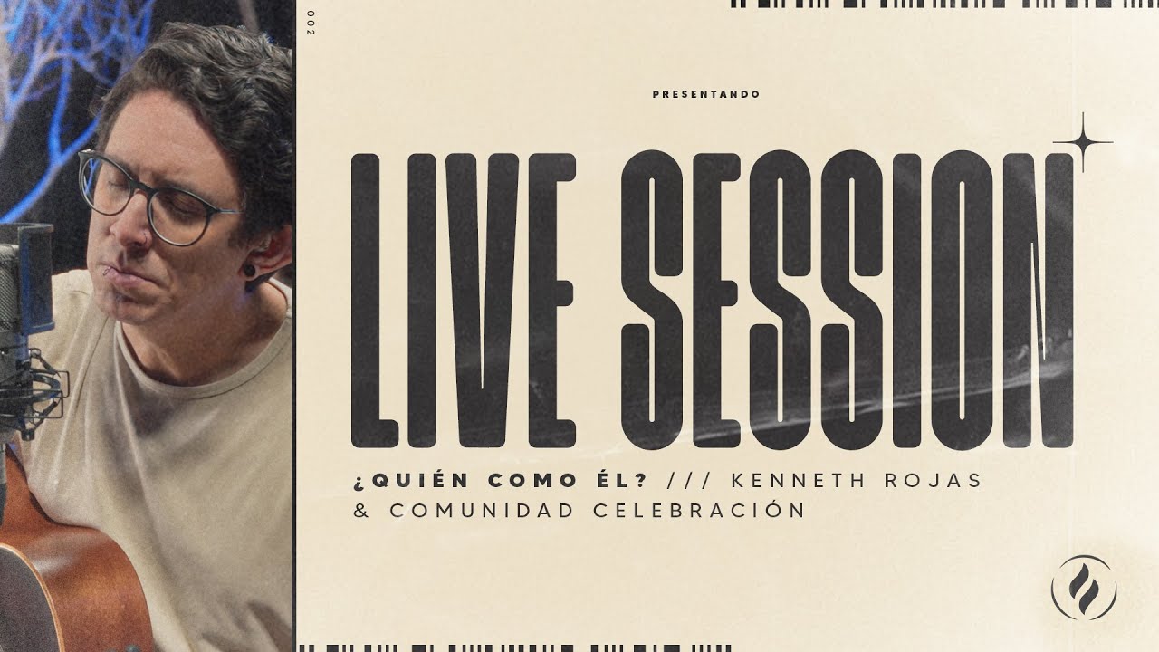 Live Session - ¿Quién como Él? | Kenneth Rojas & Comunidad Celebración