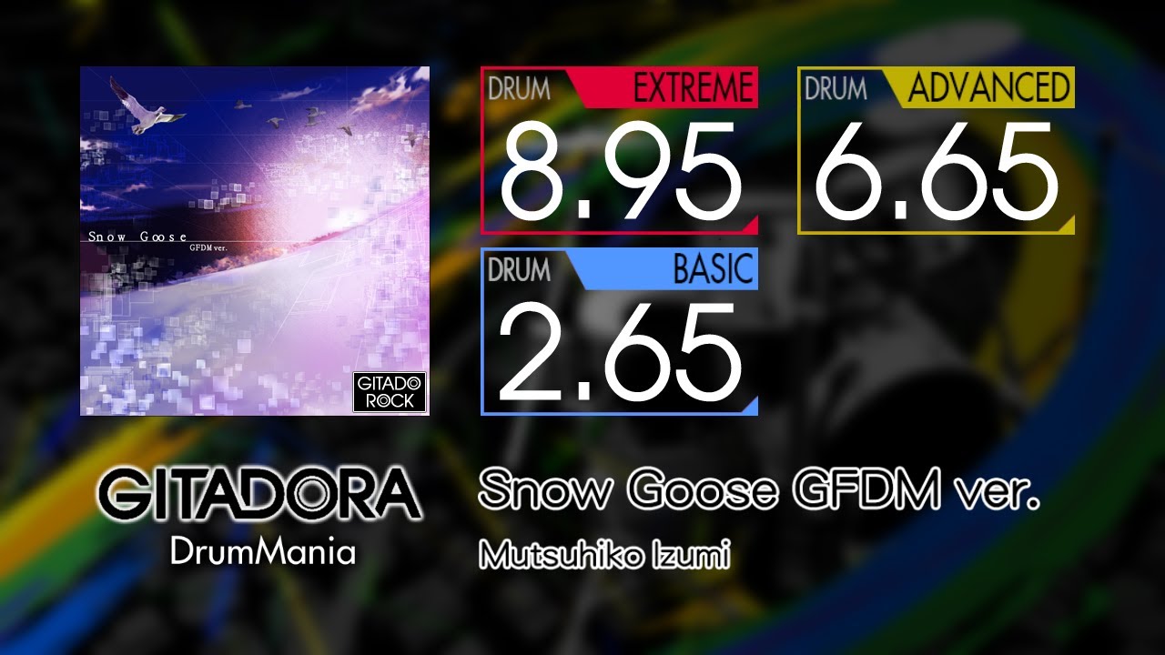 【GITADORA】 Snow Goose GFDM ver. (EXTREME ~ BASIC) Drum
