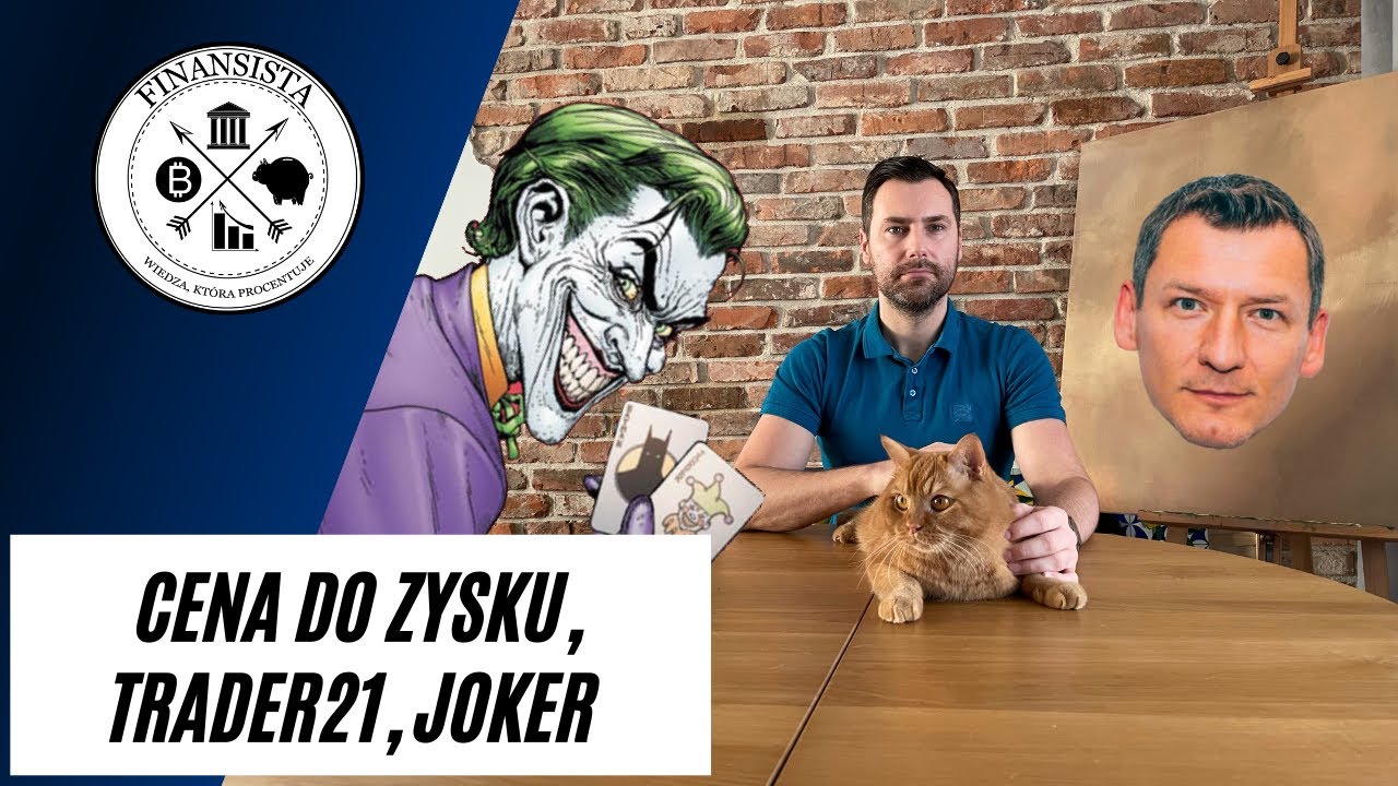 Co z tą Ceną do Zysku? - TRADER21, JOKER - polemika