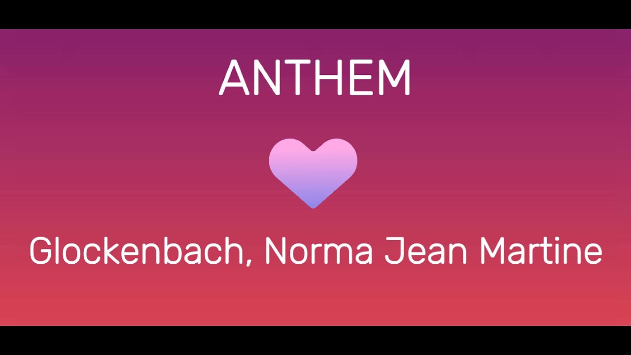 Glockenbach, Norma Jean Martine - Anthem (lyrics)