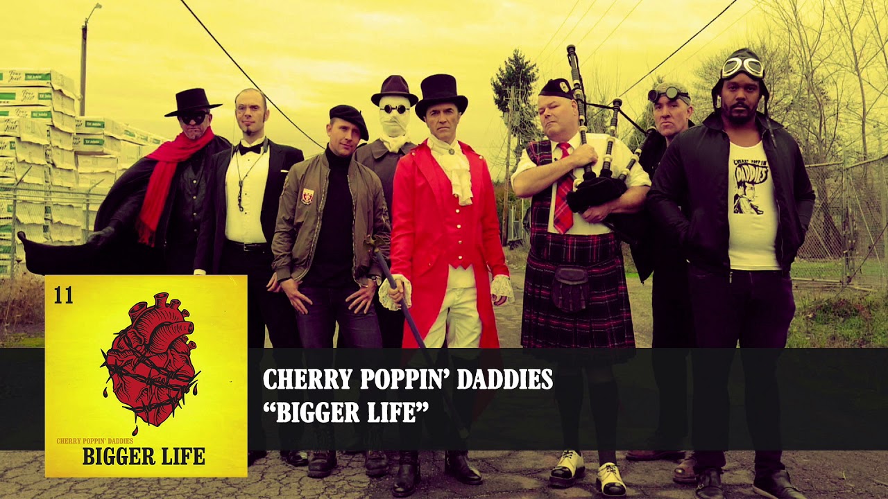 Cherry Poppin' Daddies - Bigger Life [Audio]