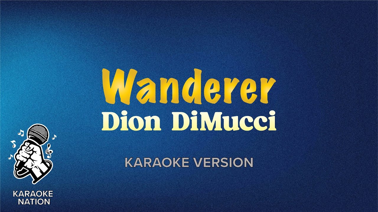 Dion DiMucci - Wanderer (Karaoke Song with Lyrics)