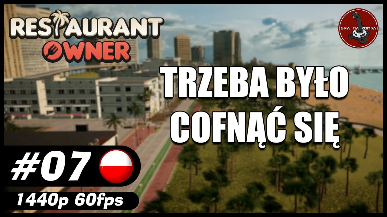 Trzeba było cofnąć się || #7 || Restaurant Owner: A Restaurant Simulator