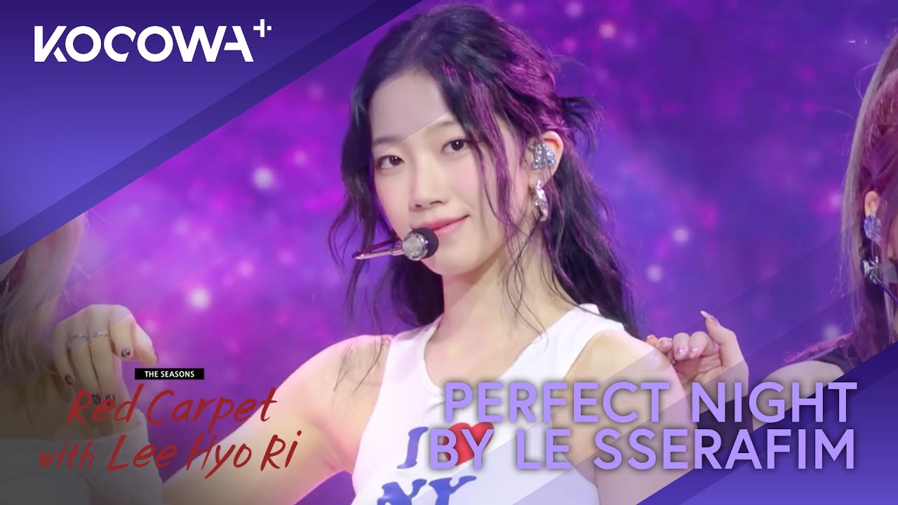 LE SSEARFIM - Perfect Night | The Seasons: Red Carpet With Lee Hyo Ri | KOCOWA+