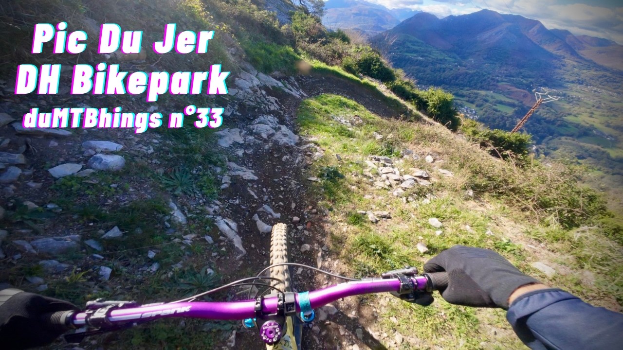 duMTBhings n&deg;33: Downhill laps at the Pic Du Jer Bikepark (Lourdes, France)