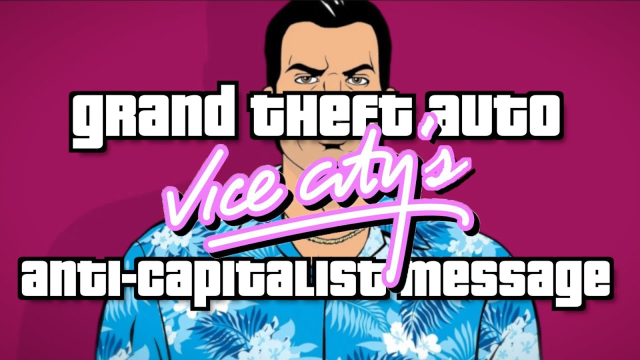GTA: Vice City's Anti-Capitalist Message