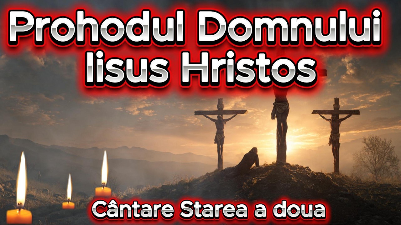 Prohodul Domnului Iisus Hristos - Cântare Starea a doua (2)