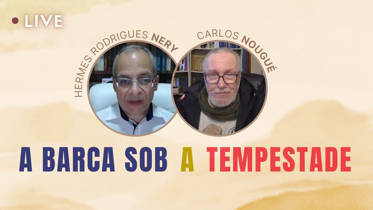 A BARCA SOB A TEMPESTADE - Live com o Prof. Carlos Nougué e o Prof. Hermes Rodrigues Nery