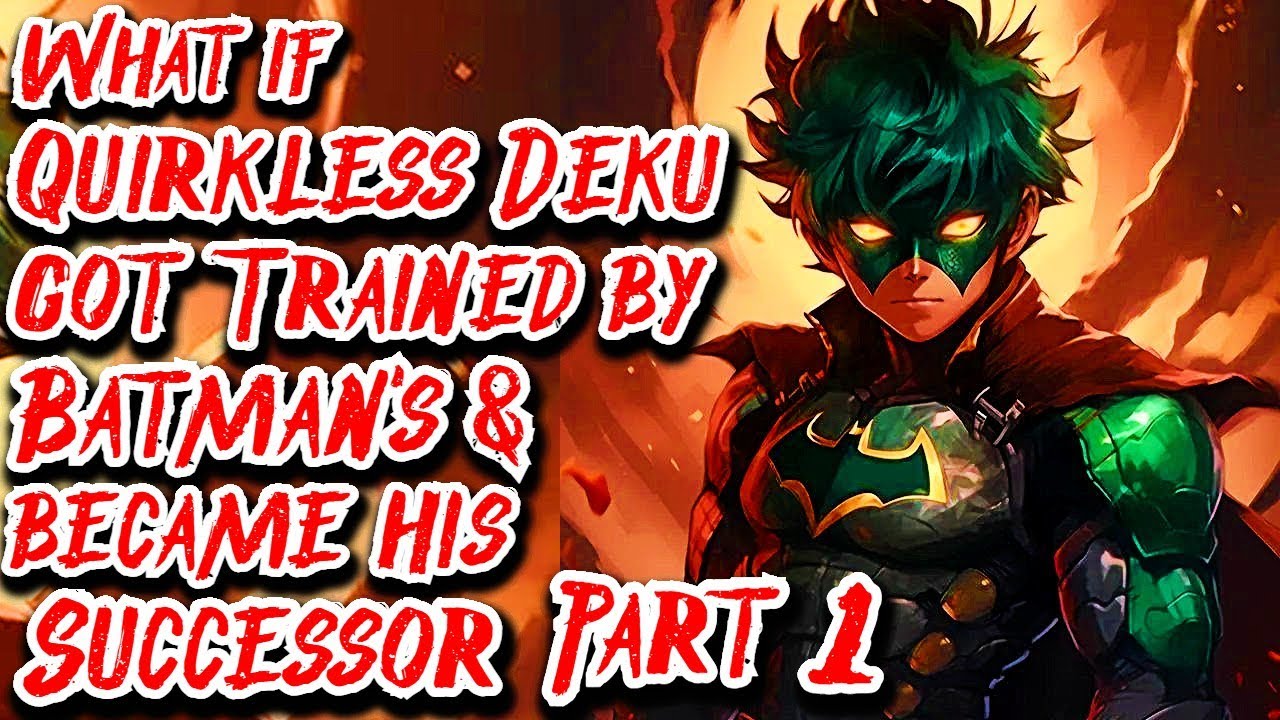 What if Quirkless Deku got Trained by Batman's & became his Successor | Part 1 | Au.@zdforrest