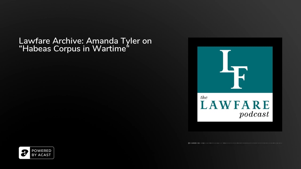 Lawfare Archive: Amanda Tyler on &ldquo;Habeas Corpus in Wartime&rdquo;