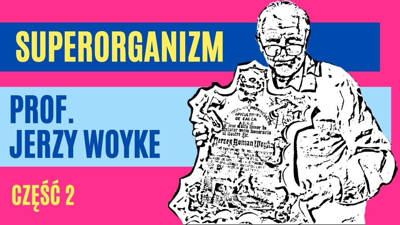 SUPERORGANIZM - prof. Jerzy Woyke - 