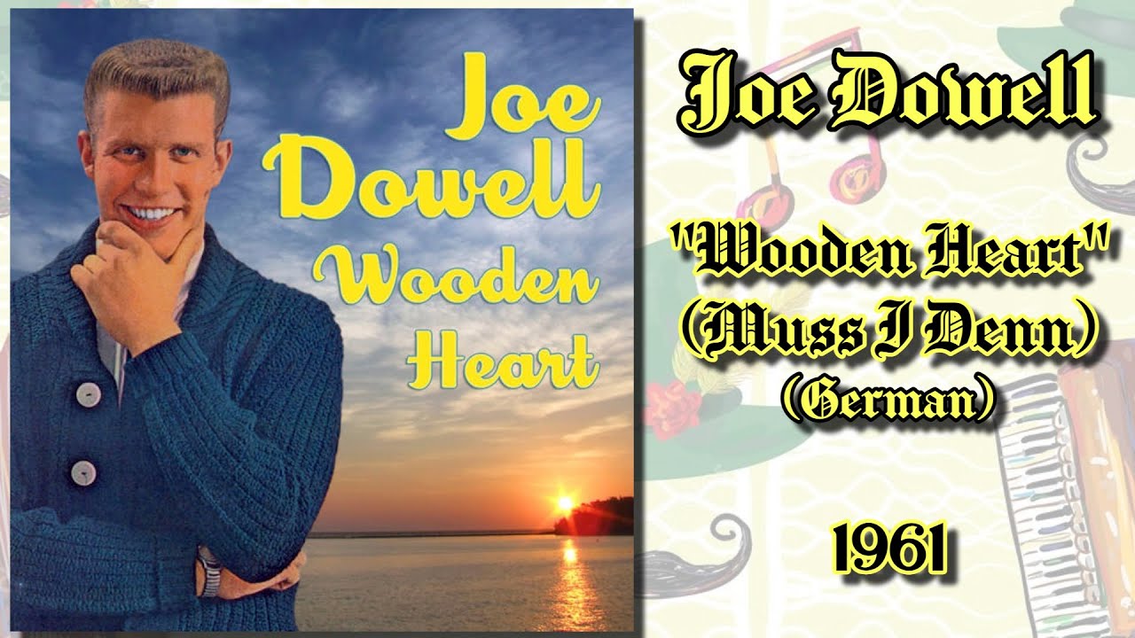 Joe Dowell: Wooden Heart (Muss I Denn) [1961]