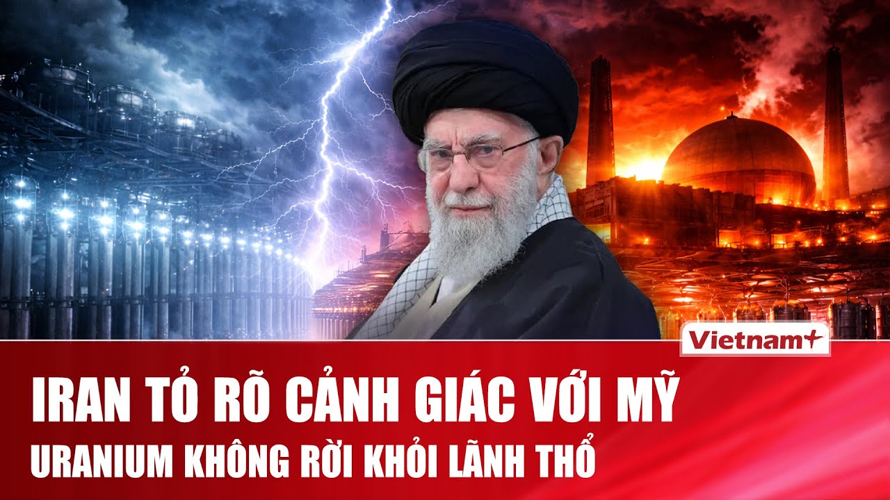 THẾ GIỚI 24H: Iran “chốt cứng”: Không chuyển uranium đã làm giàu, đề xuất của Nga bị gạt?