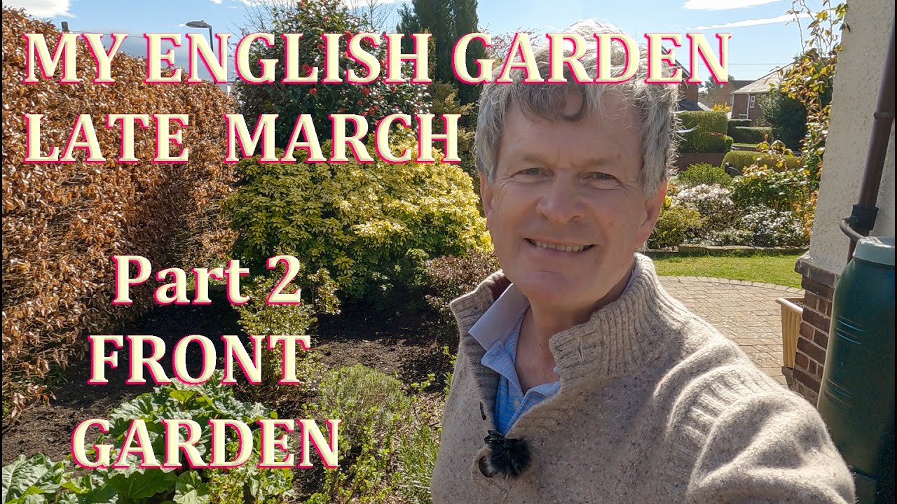 Front Garden Tour - My English Garden - March 2021