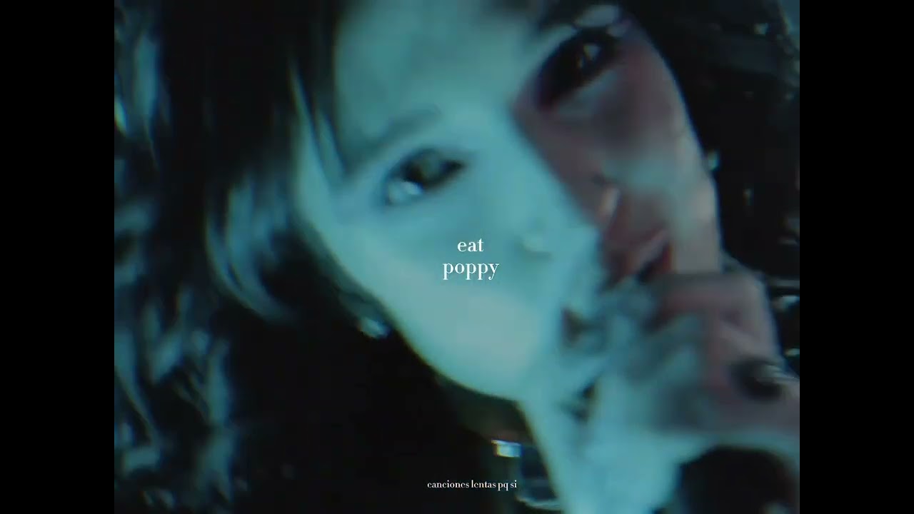 poppy; eat (slowed + reverb)