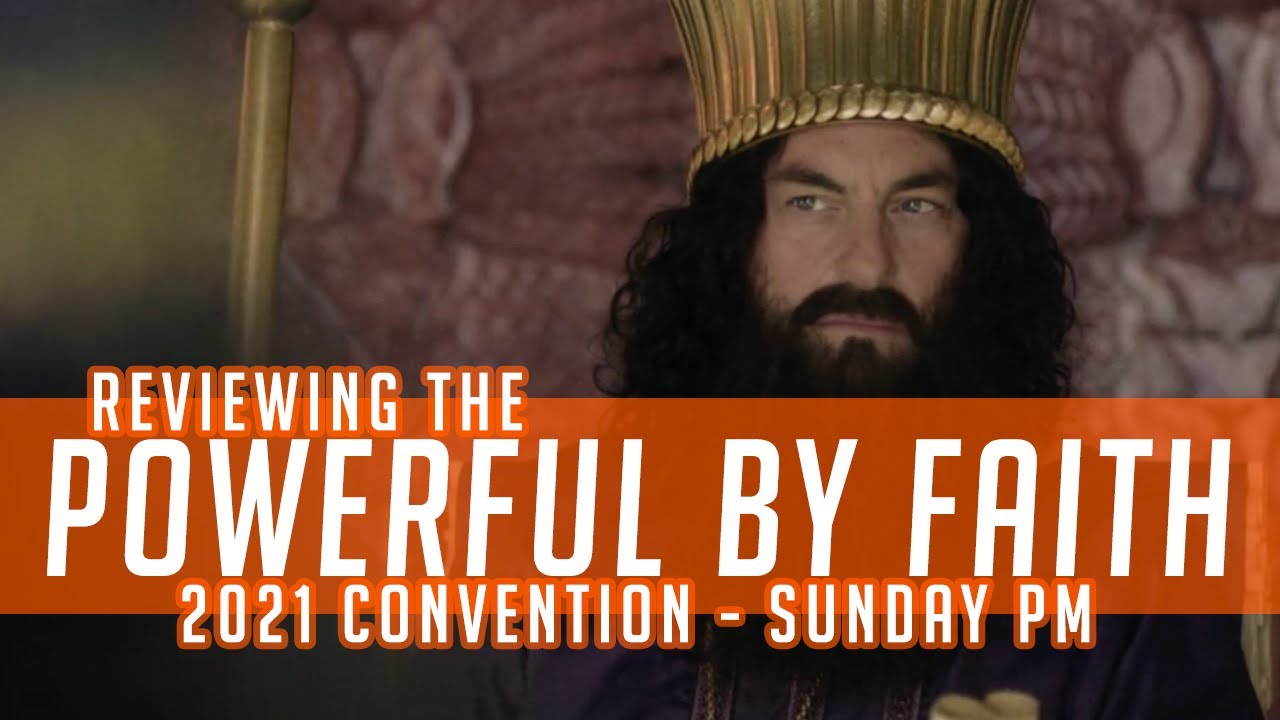Reviewing the Powerful by Faith 2021 Convention of Jehovah's Witnesses - Sunday Afternoon