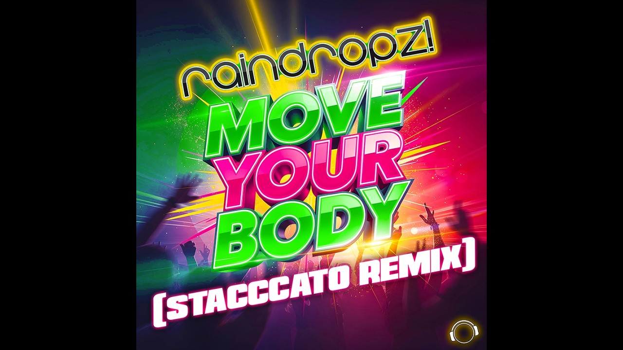 RainDropz! - Move Your Body (Stacccato Remix)