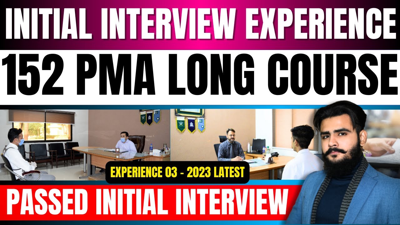 INITIAL INTERVIEW PASSED 3 | 152 PMA LONG COURSE | EXPERIENCE | Sheraz Ahmad Awan