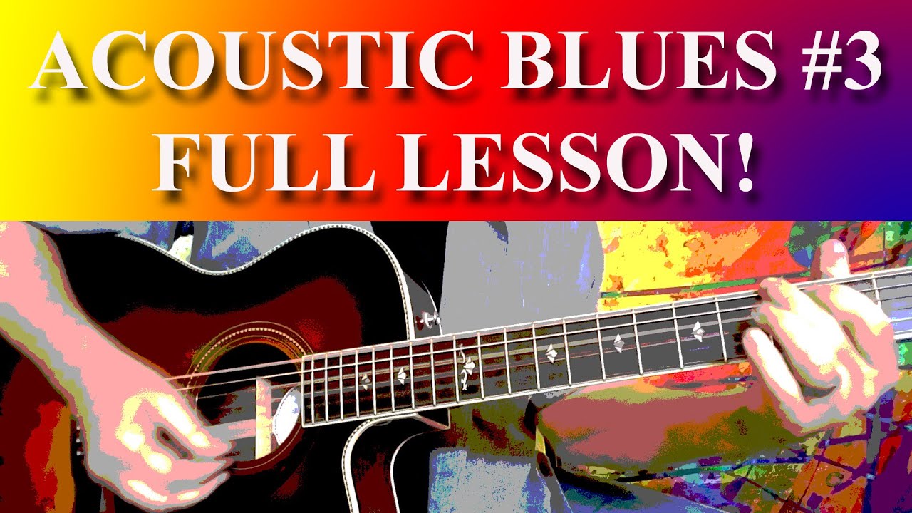 ACOUSTIC BLUES GUITAR #3 - FULL LESSON NOW AVAILABLE!