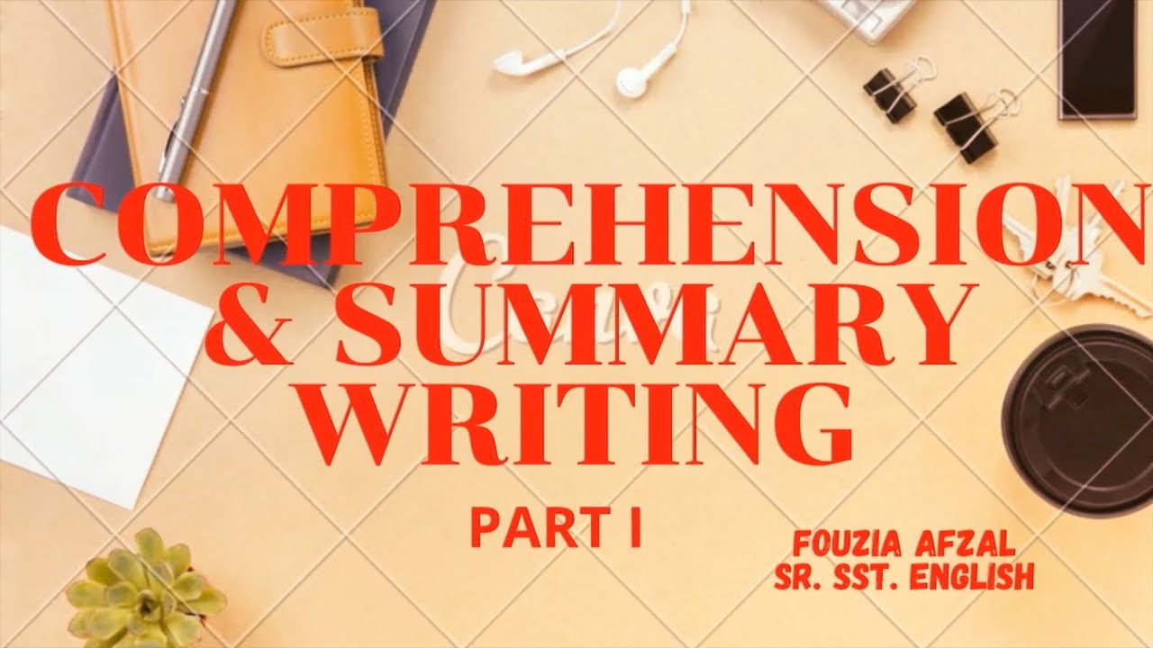 Comprehension & Summary Writing - Part 1