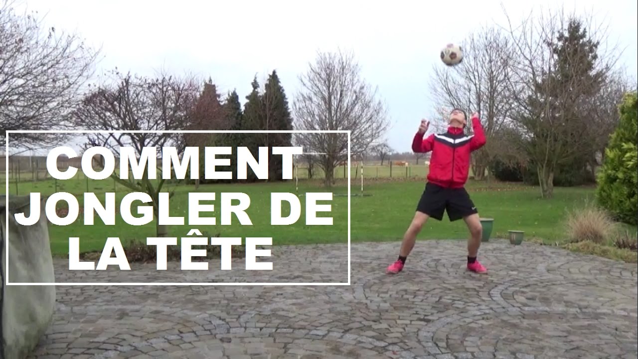 COMMENT JONGLER DE LA TÊTE