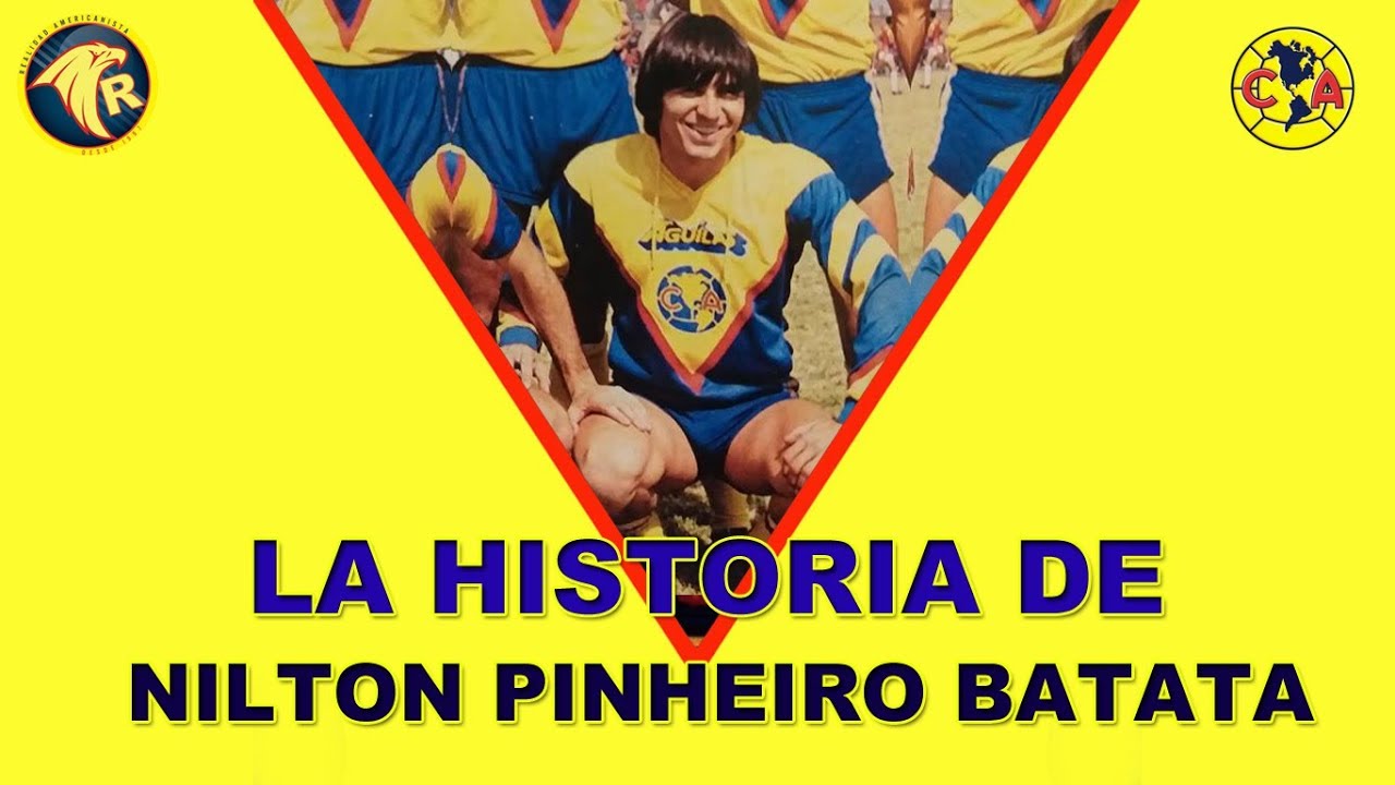 CLUB AMÉRICA | LA HISTORIA DE 'BATATA', NILTON PINHEIRO, EXTREMO DERECHO.