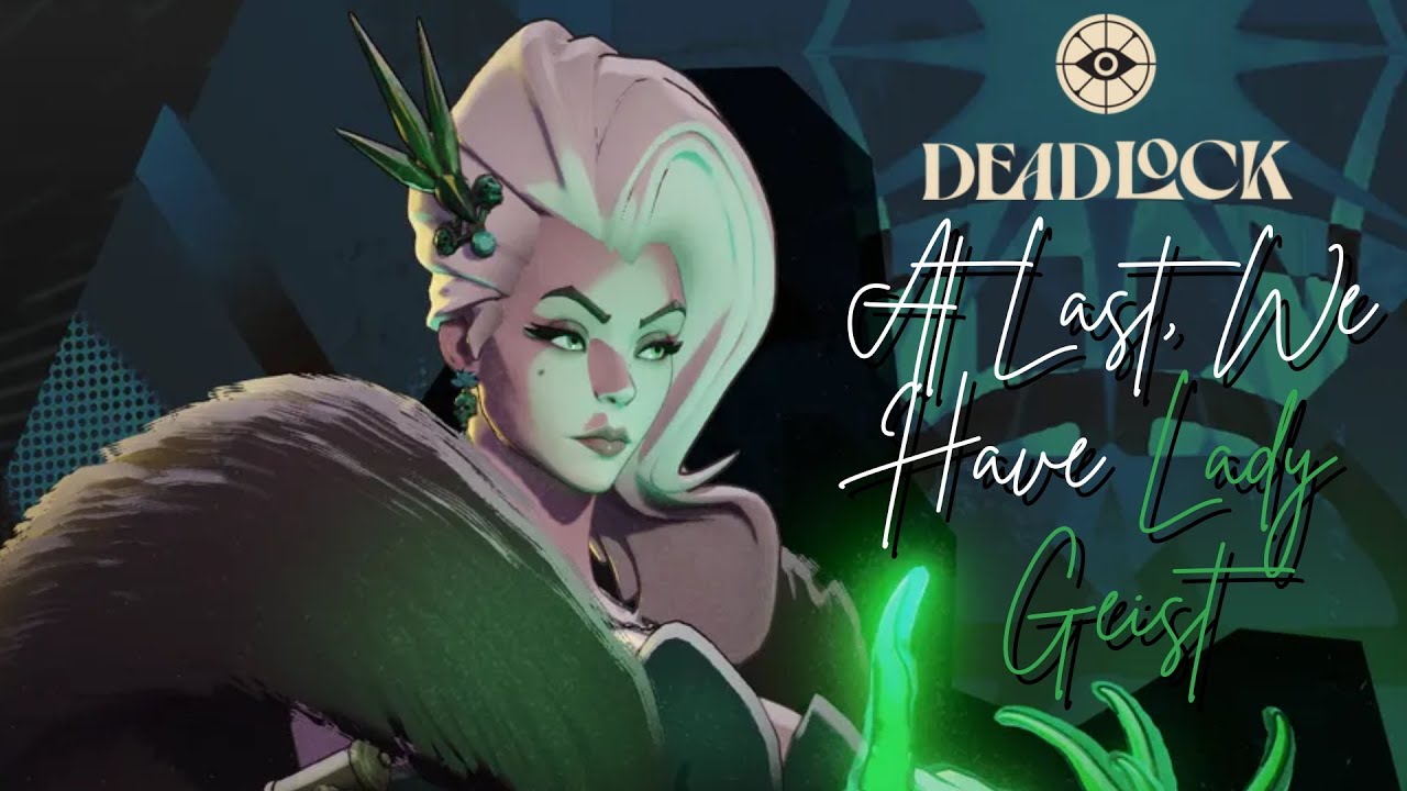 Deadlock: At Last, We Have Lady Geist