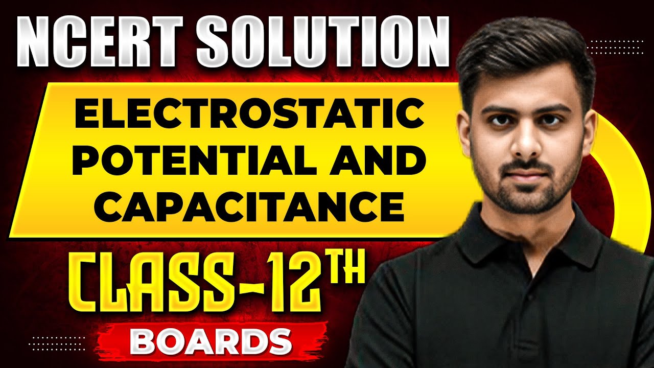 ELECTROSTATIC POTENTIAL AND CAPACITANCE - NCERT Solutions | Physics Chapter 02 | Class 12th Boards