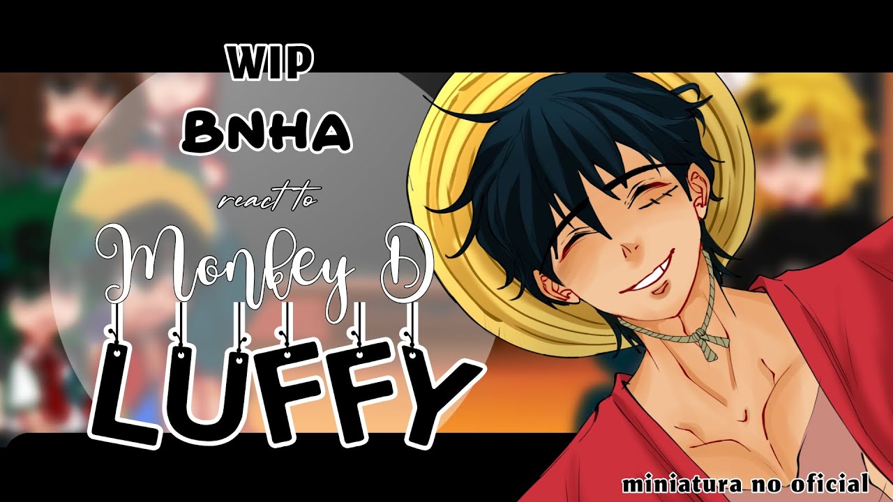 ⚠️WIP⚠️| Bnha reacciona a Luffy | Gacha reacción| Kiara Gamer:3| 🇲🇽/🇺🇸/🇧🇷