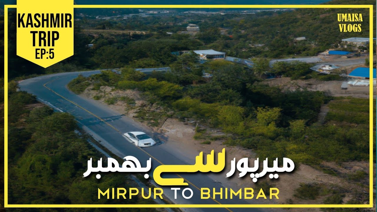 EP:5 | MIRPUR TO BHIMBAR | AZAD KASHMIR | ALL KASHMIR TRIP | UMAISAVLOGS | BHIMBER AZAD KASHMIR