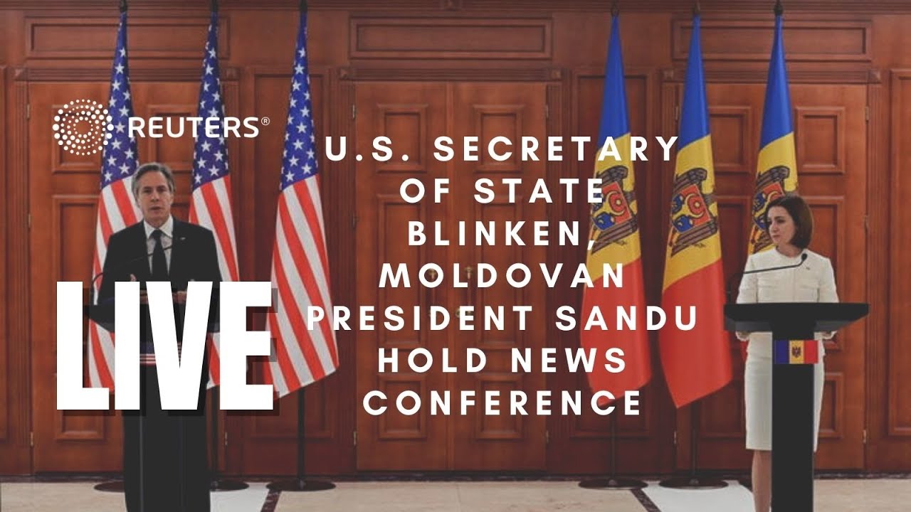 LIVE: U.S. Secretary of State Blinken, Moldovan President Sandu hold news conference