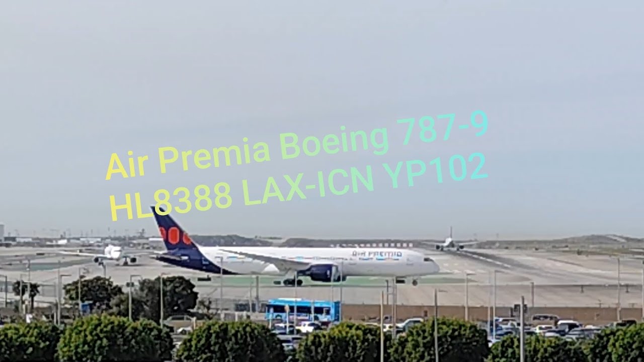 Air Premia Boeing 787-9 Dreamliner take off Los Angeles Airport LAX to Seoul Korea flight YP102 