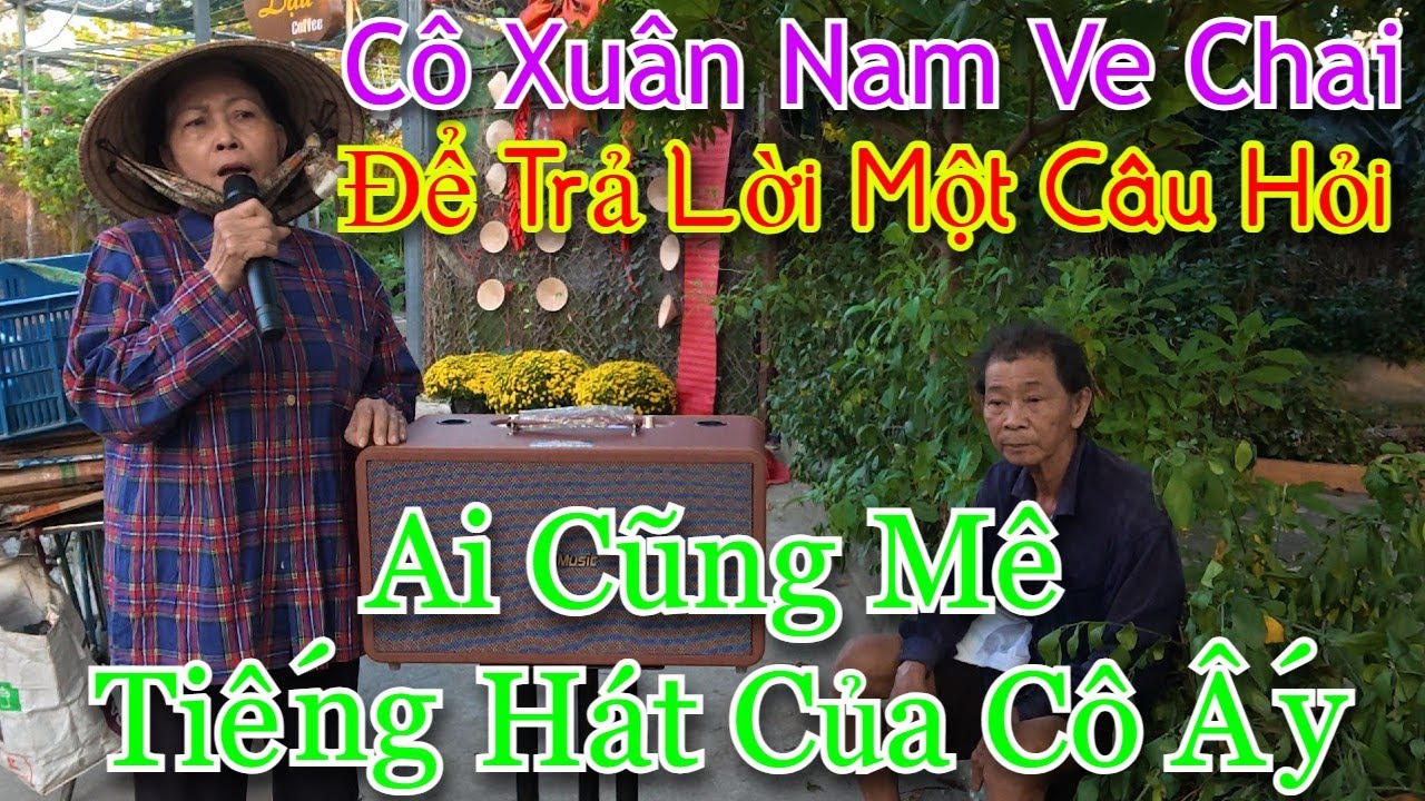 Nhắm mắt lại nghe cứ tưởng  giọng ca của thiếu nữ hát l Để trả lời một câu hỏi l Cô Xuân Nam ve chai