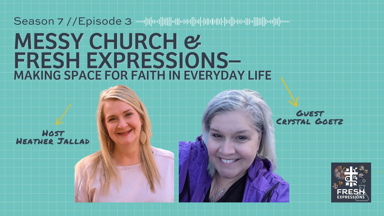Messy Church & Fresh Expressions–Making Space for Faith in Everyday Life with Crystal Goetz