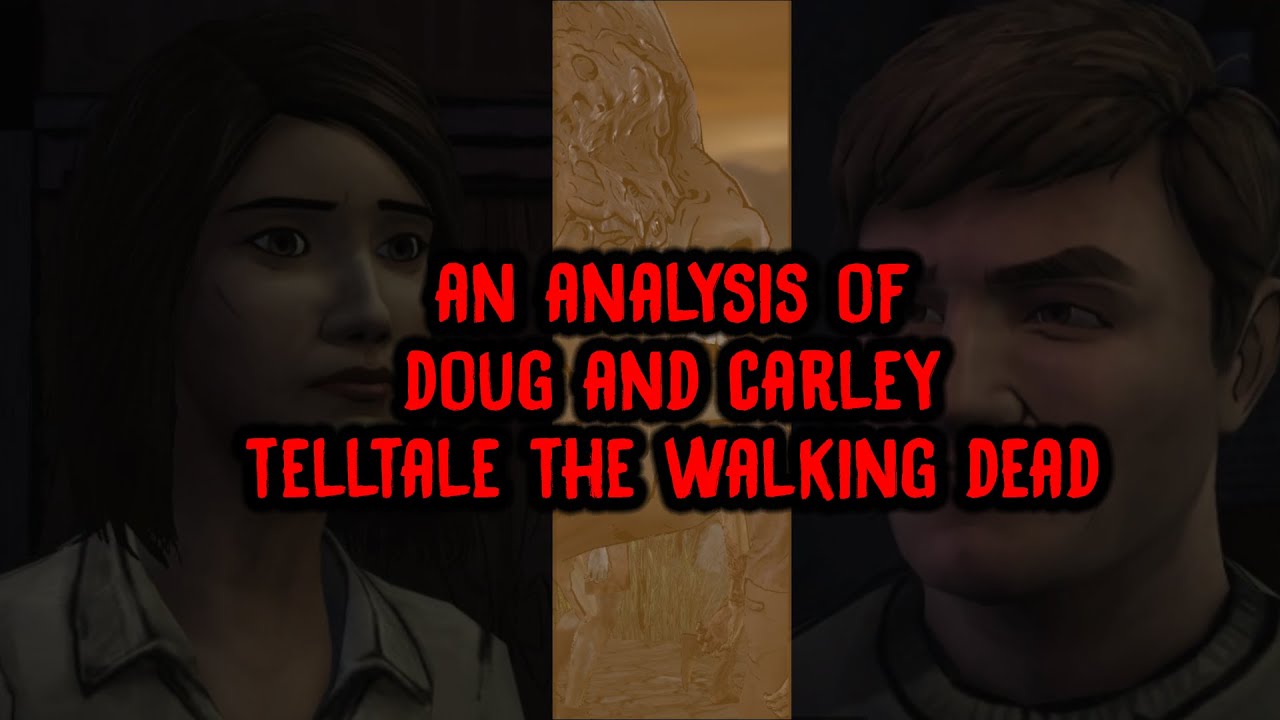 TellTale The Walking Dead - An Analysis of Doug & Carley