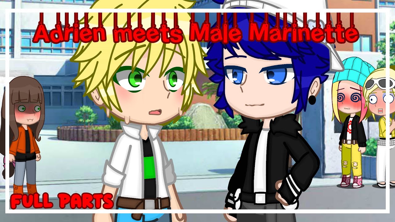 ⁉️Adrien meets Male Marinette⁉️ | MLB | •Gacha Club• | FULL PARTS |