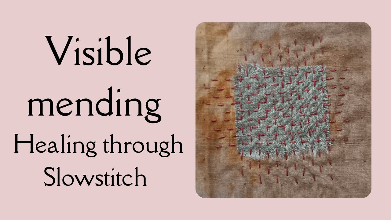 Visible mending - Slowstitch as healing for self care